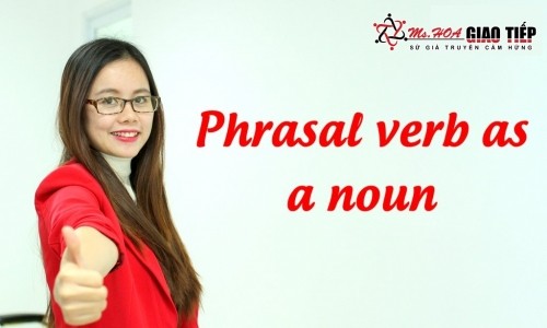 Unit 10: Phrasal verb as a noun